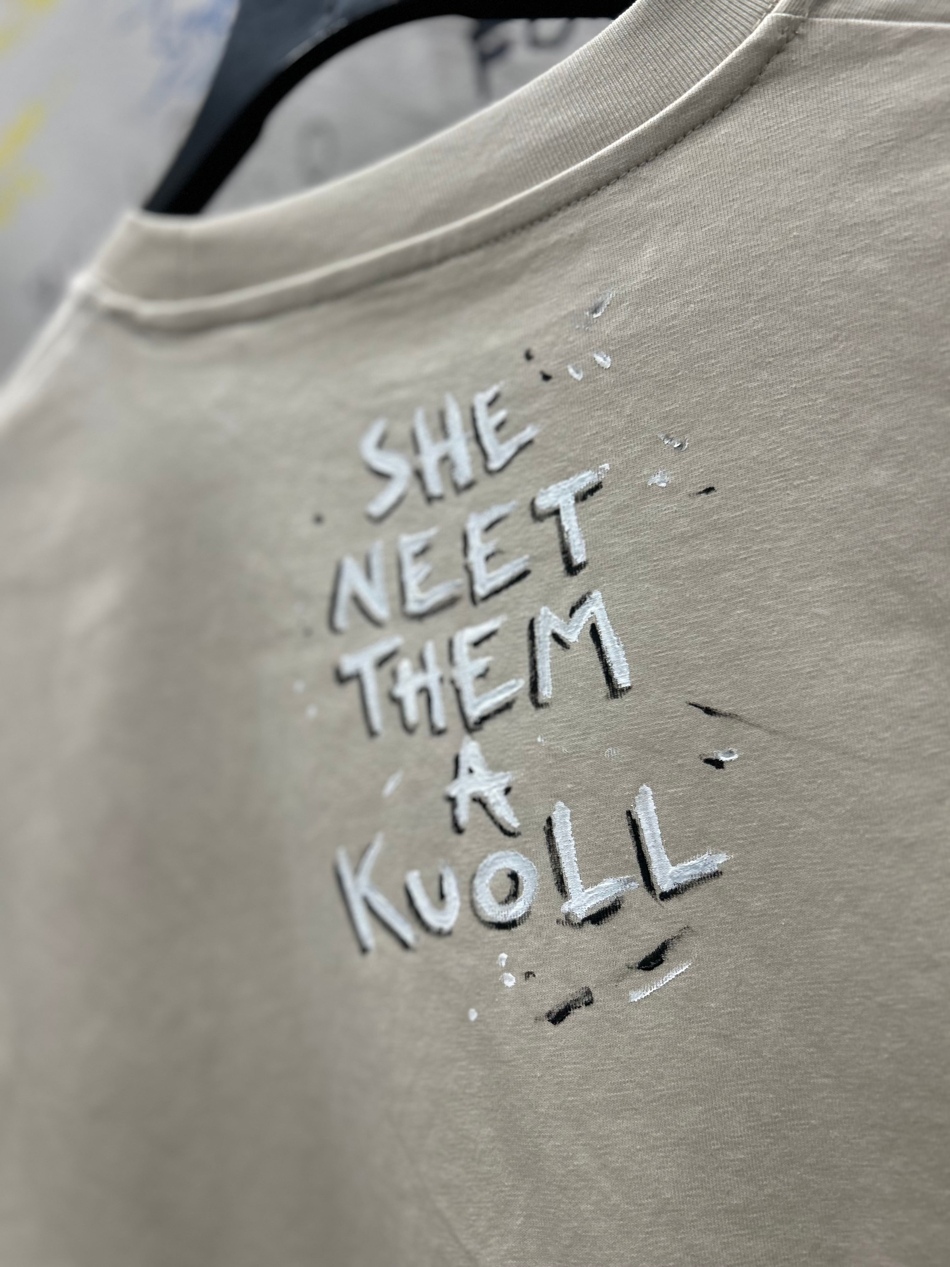 She Neet Them A Kuoll (scendetemi da dosso) HANDMADE