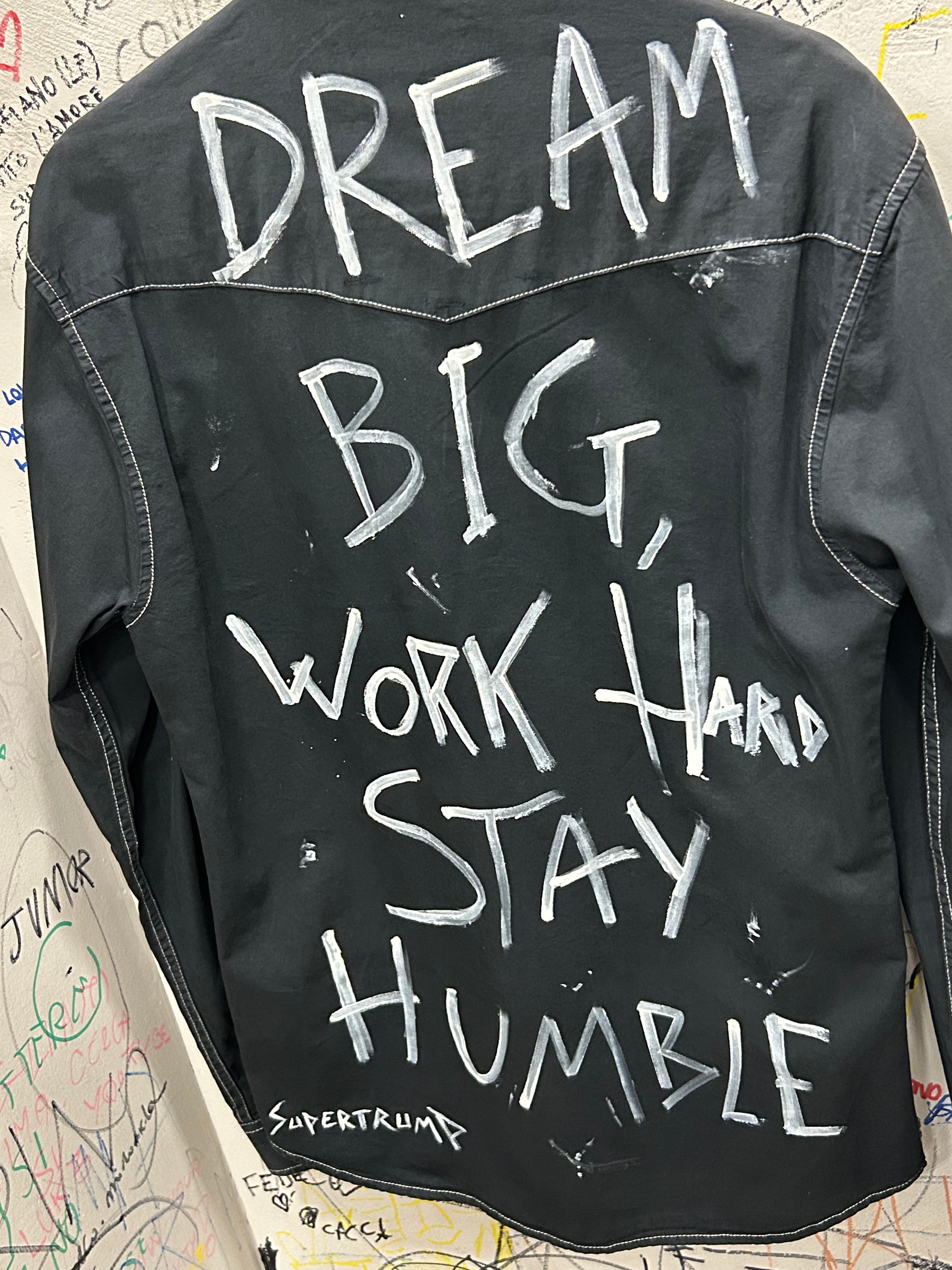 Dream Big, Work Hard, Stay Humble. Custom Shirt HANDMADE
